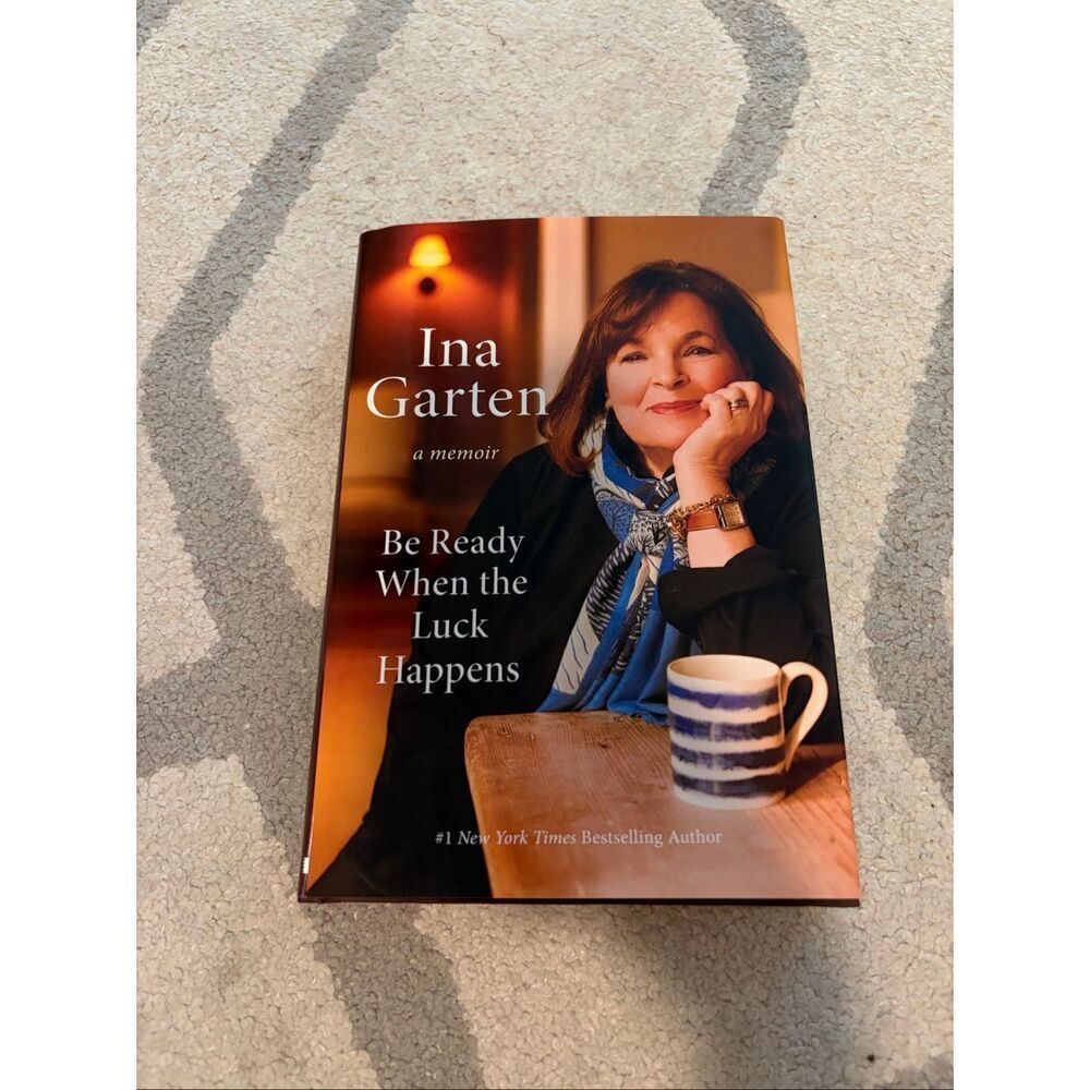 Be Ready When the Luck Happens Ina Garten Memoir Barefoot Contessa Food Network